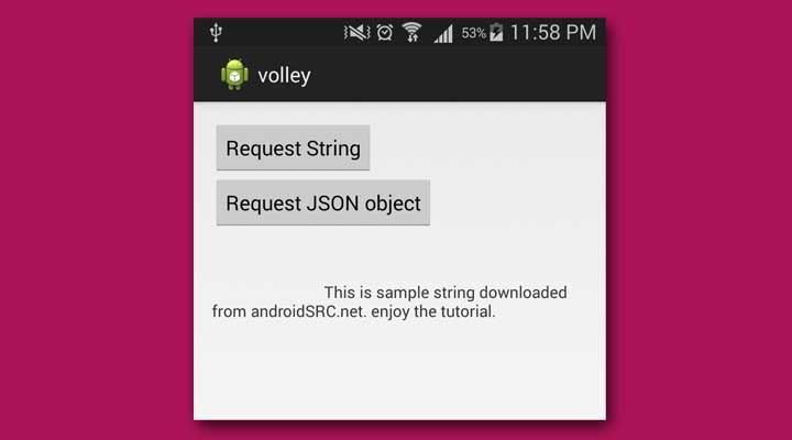 Android Volley Library Tutorial - AndroidSRC