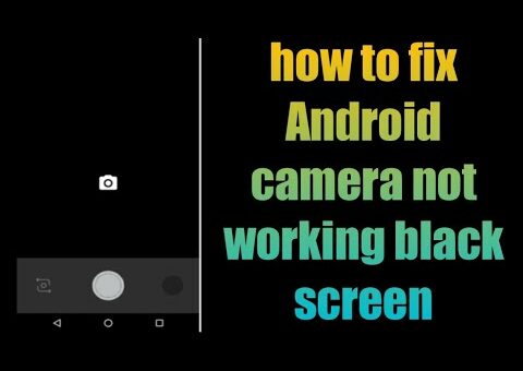How to fix your Smartphone if the Camera shows a Black Screen
