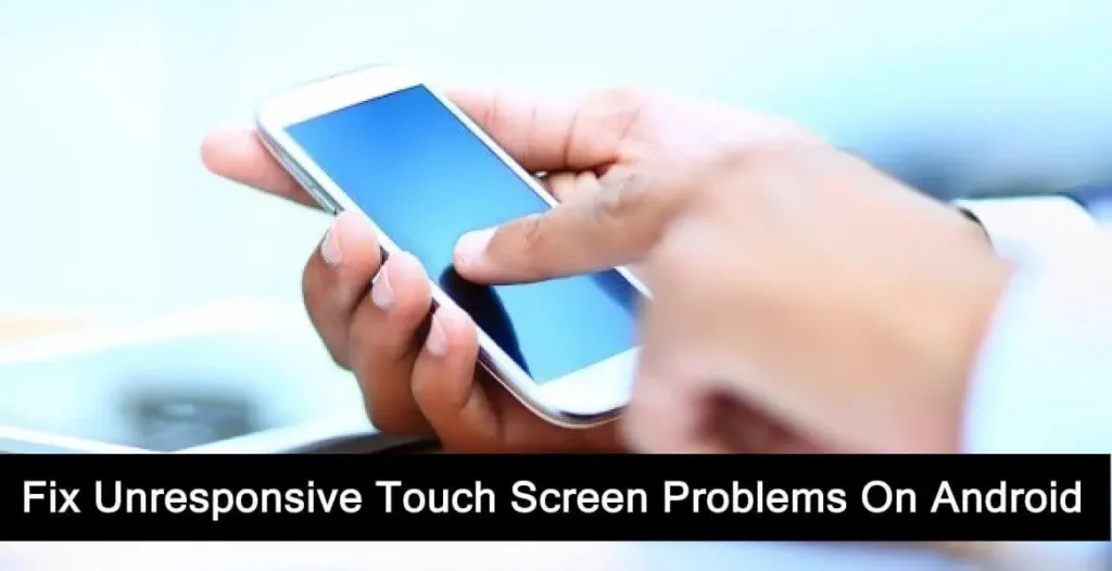 How to fix the touch screen on an Android cell phone