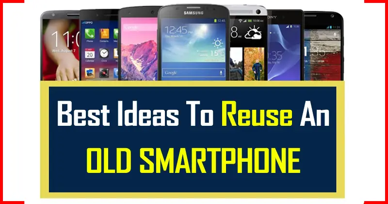 Some of the best things to do with an old Smartphone