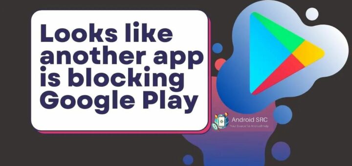 Looks like another app is blocking Google Play
