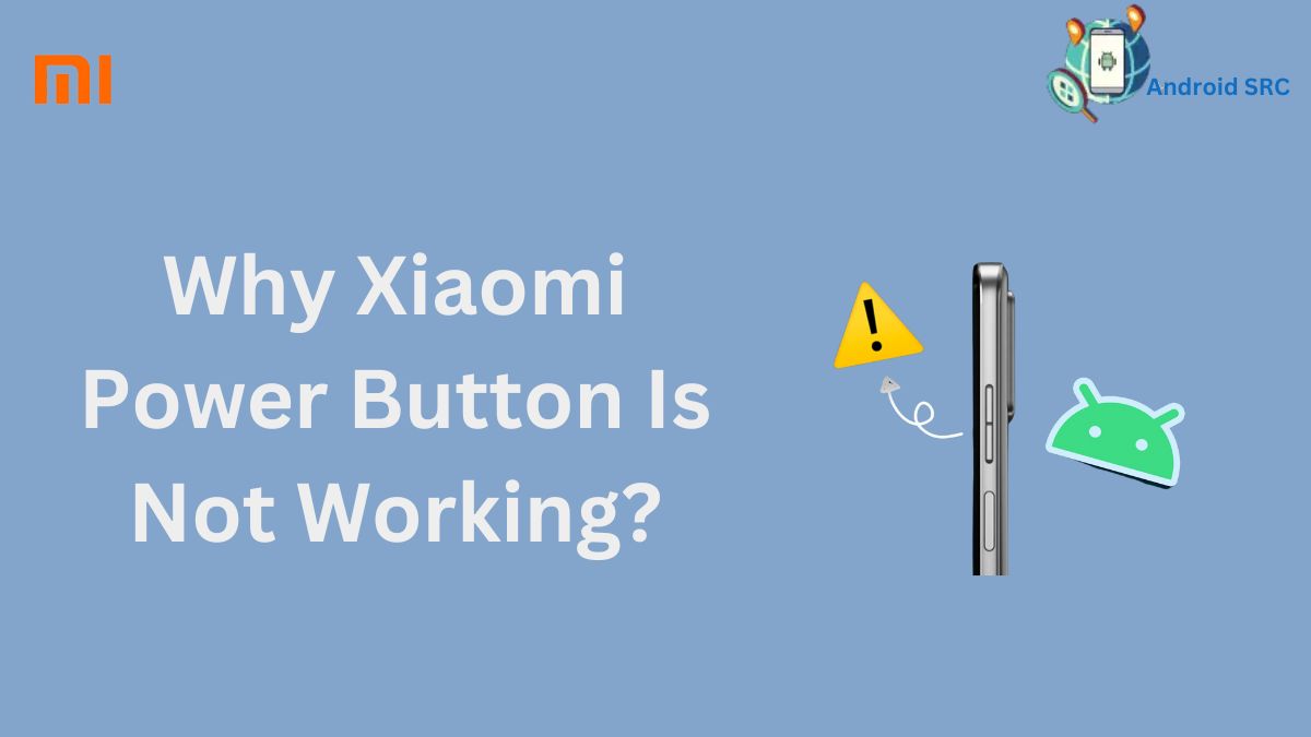 Redmi Power Button Not Working? Here's the Fix AndroidSRC
