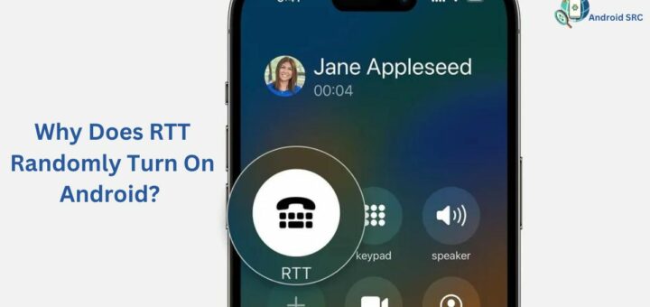 Why Does RTT Randomly Turn On Android