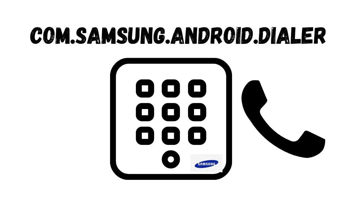 com.samsung.android.dialer: A Comprehensive Guide - AndroidSRC
