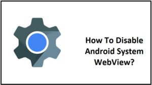 Android System WebView - What You Need to Know - AndroidSRC