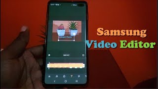 How to Use a Samsung Video Editor?