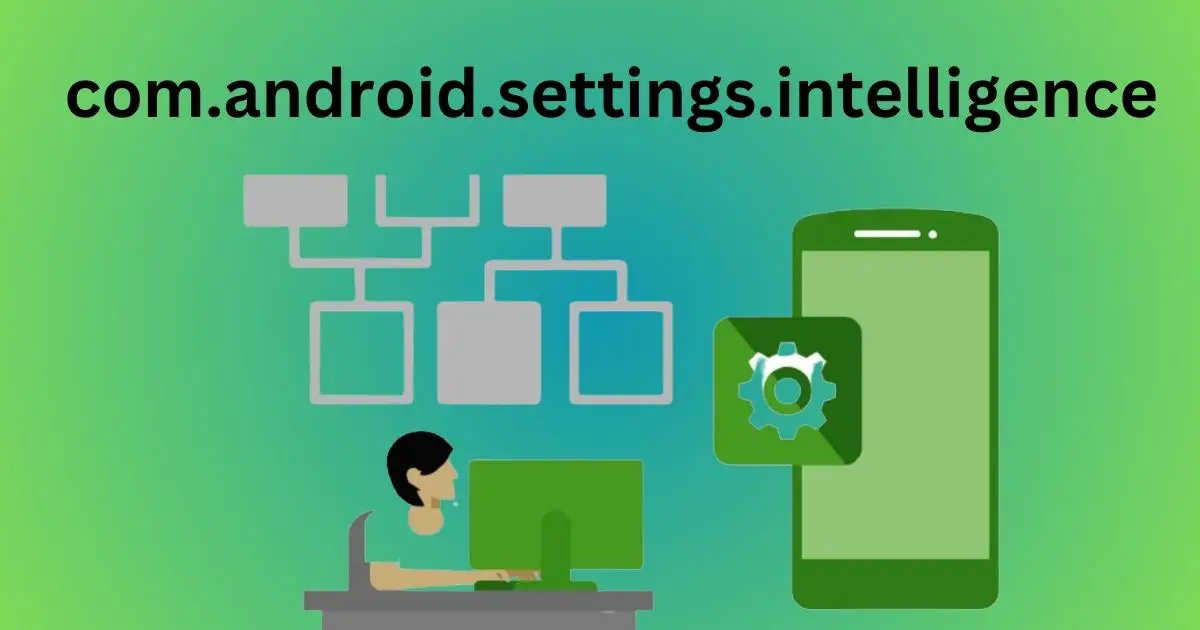 Com.android.settings.intelligence: A Comprehensive Guide - Androidsrc